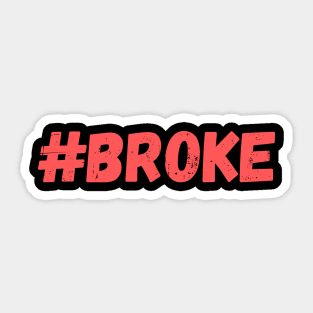 #Broke side of the Spoiled / Broke matching designs Sticker